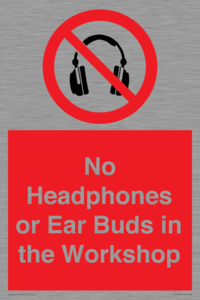 No Headphones or Ear Buds in the Workshop